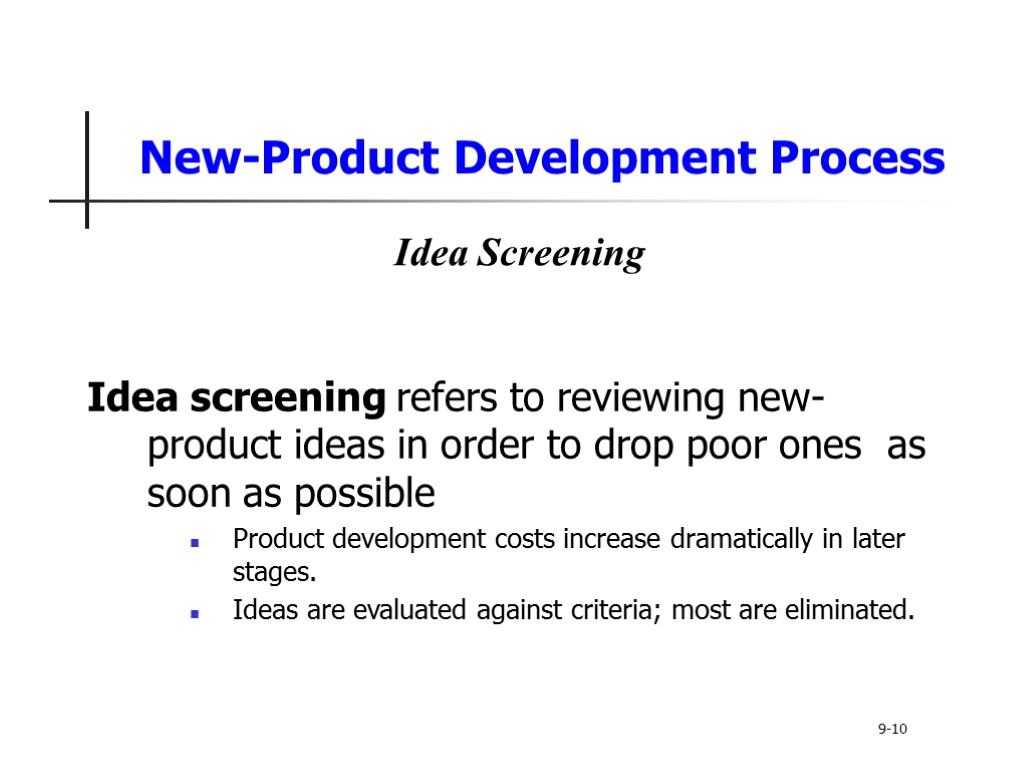 New-Product Development Process Idea screening refers to reviewing new-product ideas in order to drop